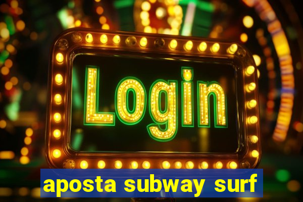 aposta subway surf